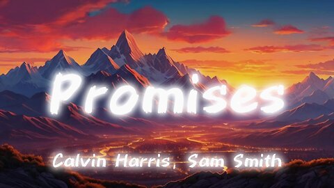 Calvin Harris, Sam Smith - Promises (lyrics)