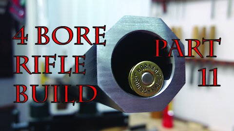 4 Bore Rifle Build - Part 11