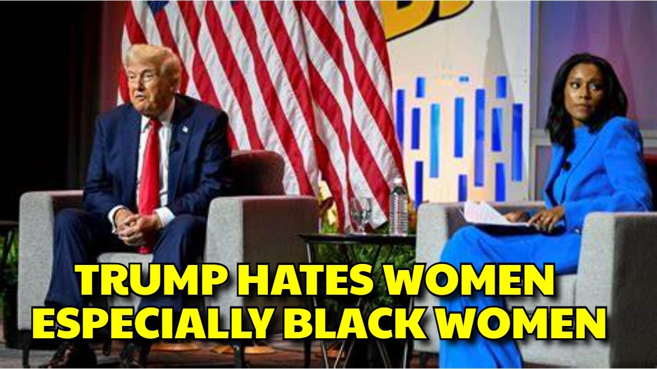 TRUMP REVEALED HIS HATE FOR ALL WOMEN ESPECIALLY BLACK WOMEN