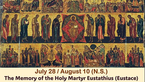 The Lives of Saints: July 28/August 10 (N.S.) The Memory of the Holy Martyr Eustathius (Eustace)