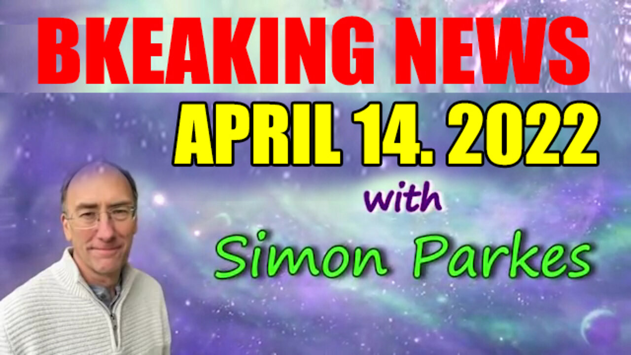 Simon Parkes Update 04/14/22: We Need You Help - Patriot Movement