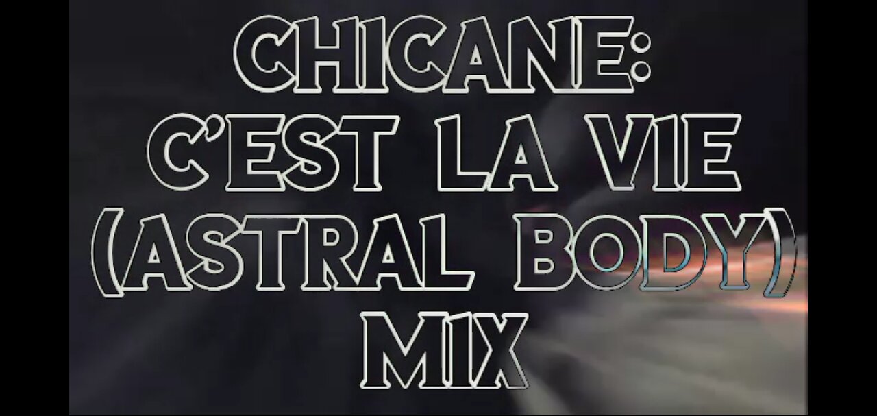 Chicane: Cest La Vie (Astral Body Mix)