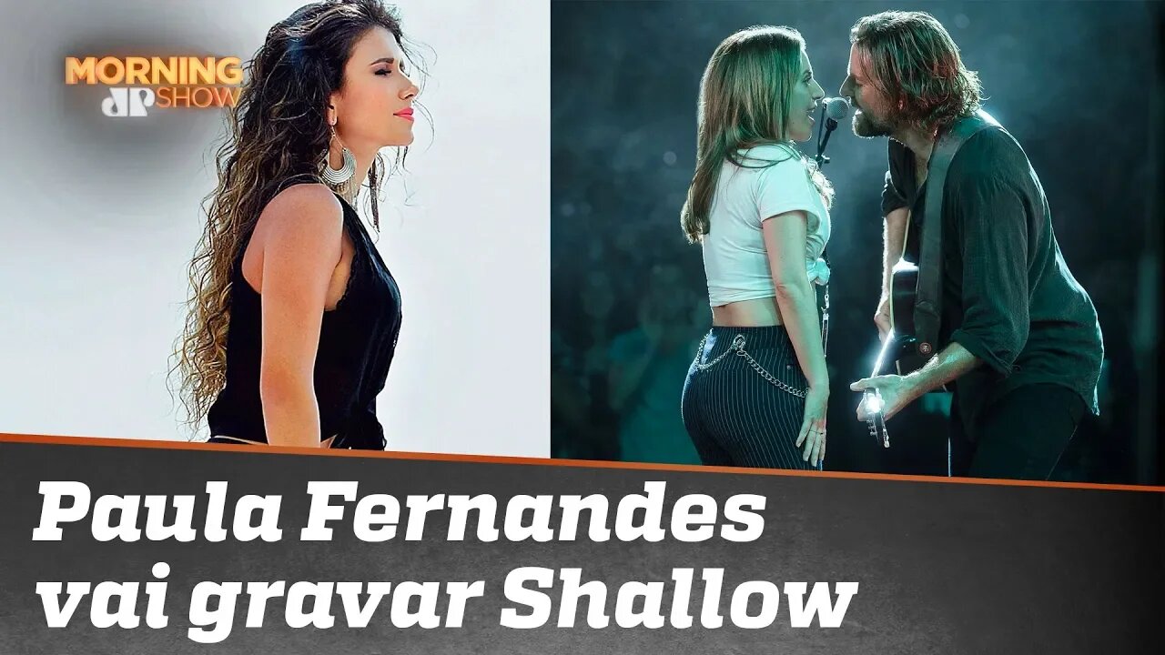 Paula Fernandes vai aportuguesar Shallow. Sim, Lady Gaga deixou!