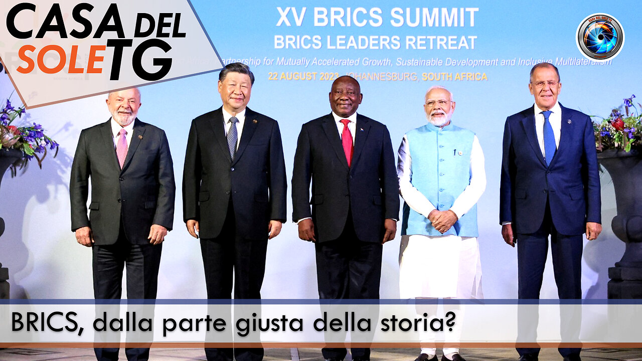 CasaDelSoleTG 23.08.23 BRICS, dalla parte giusta della storia?