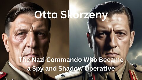 "Otto Skorzeny" The Nazi Commando Who Became a Spy and Shadow Operative | Mystery Vision