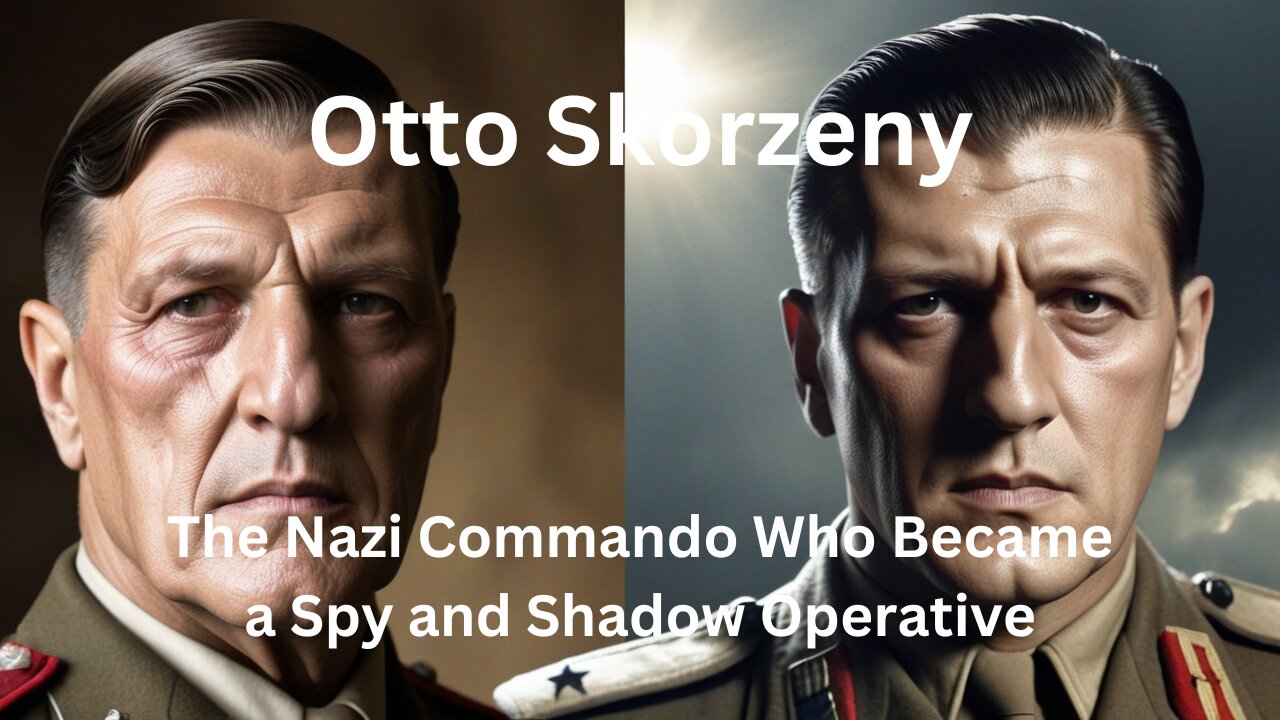 "Otto Skorzeny" The Nazi Commando Who Became a Spy and Shadow Operative | Mystery Vision