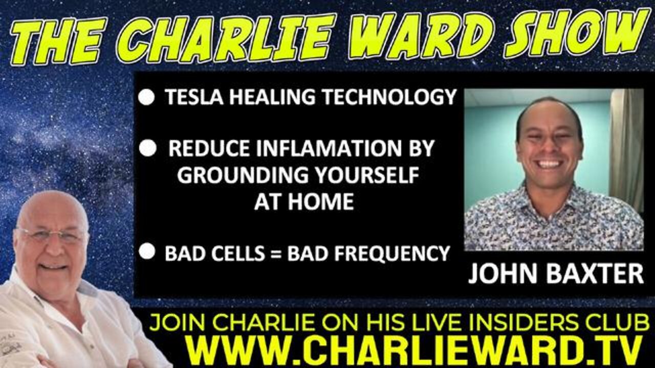 CHARLIE WARD SITUATION UPDATE : TESLA HEALING TECHNOLOGY WITH JOHN BAXTER