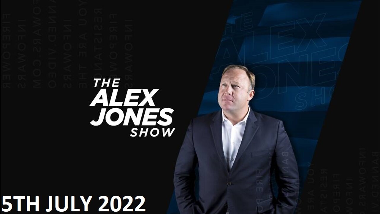 The Alex Jones Show - Tuesday - 05/07/22