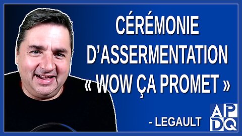 Cérémonie d'assermentation "Wow ça promet." Dit Legault