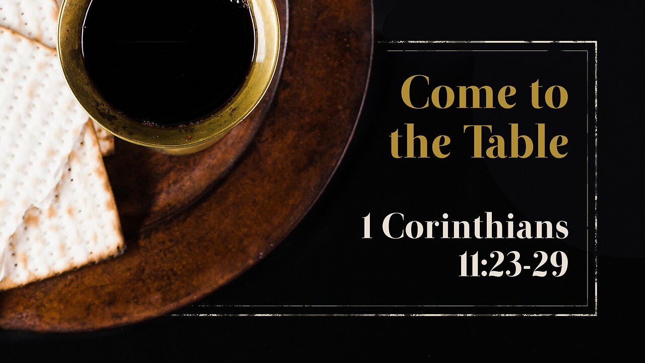 Oct. 27, 2024 - Sunday PM MESSAGE - Come to the Table (1 Cor. 11:23-29)