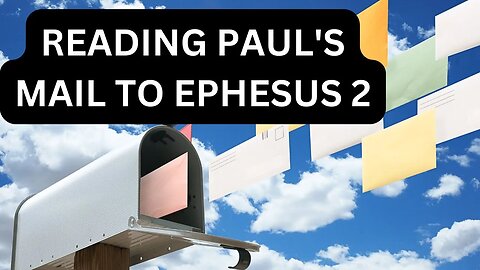 Reading Paul's Mail To Ephesus 2