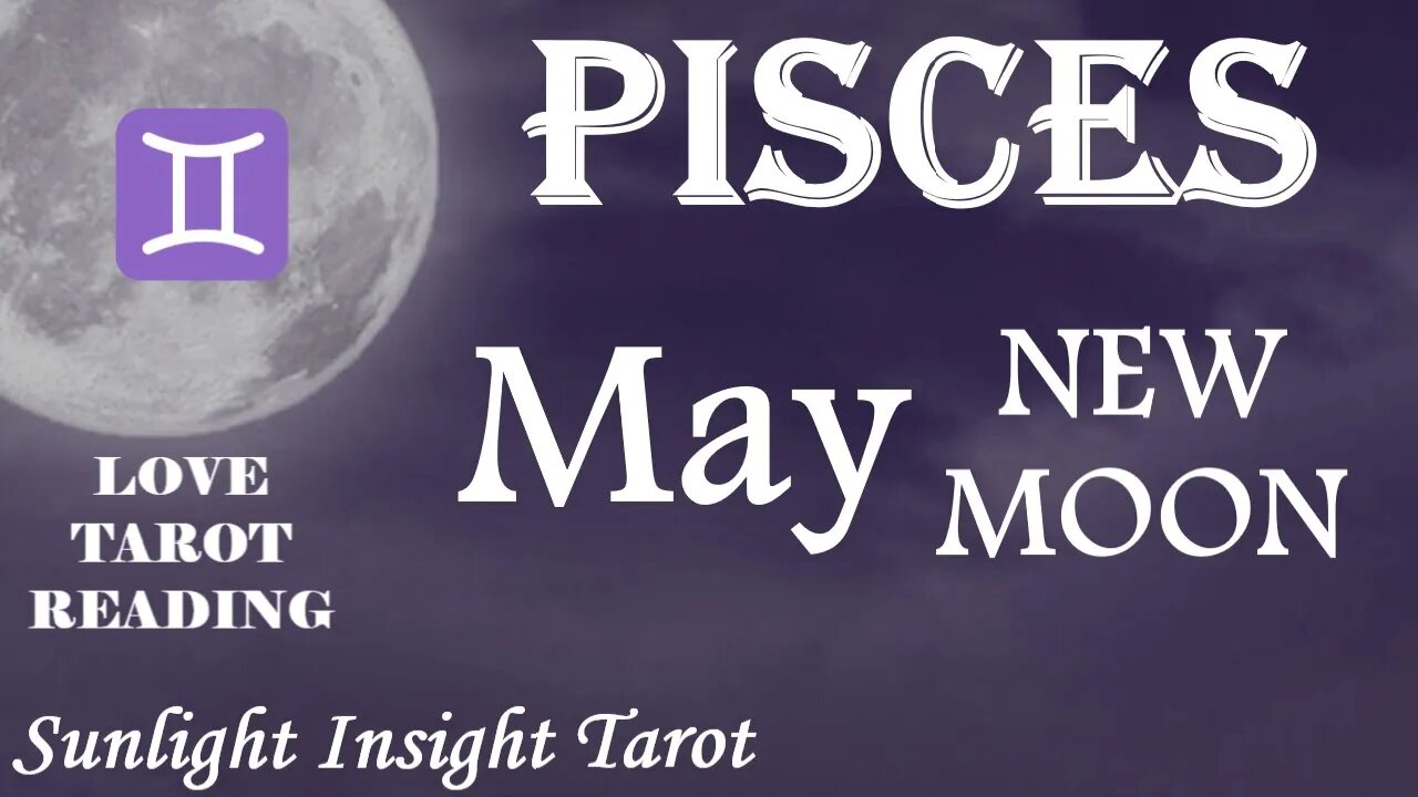 Pisces *You Got Two In Love With You, But Only One is Your One And Only Soulmate* May New Moon