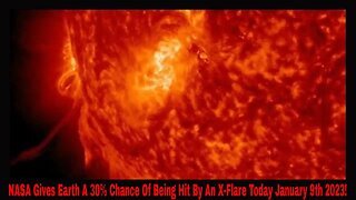 NASA Gives Earth A 30% Chance Of Being Hit By An X-Flare Today January 9th 2023!