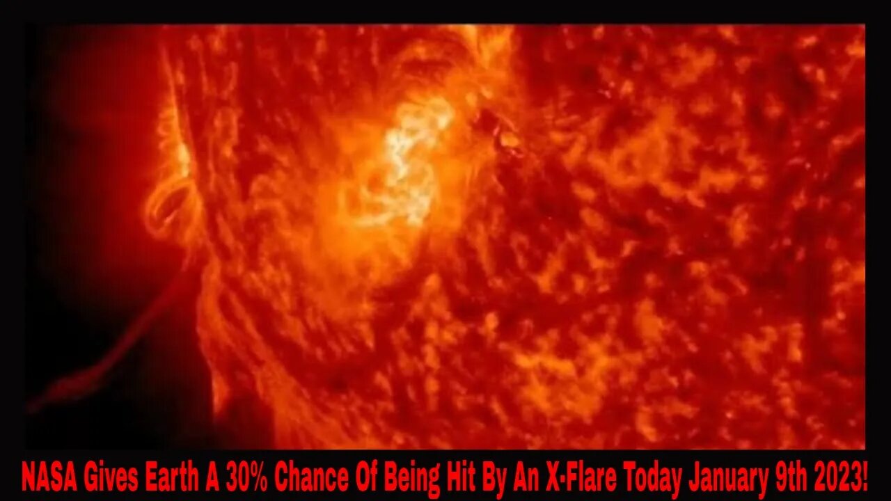 NASA Gives Earth A 30% Chance Of Being Hit By An X-Flare Today January 9th 2023!