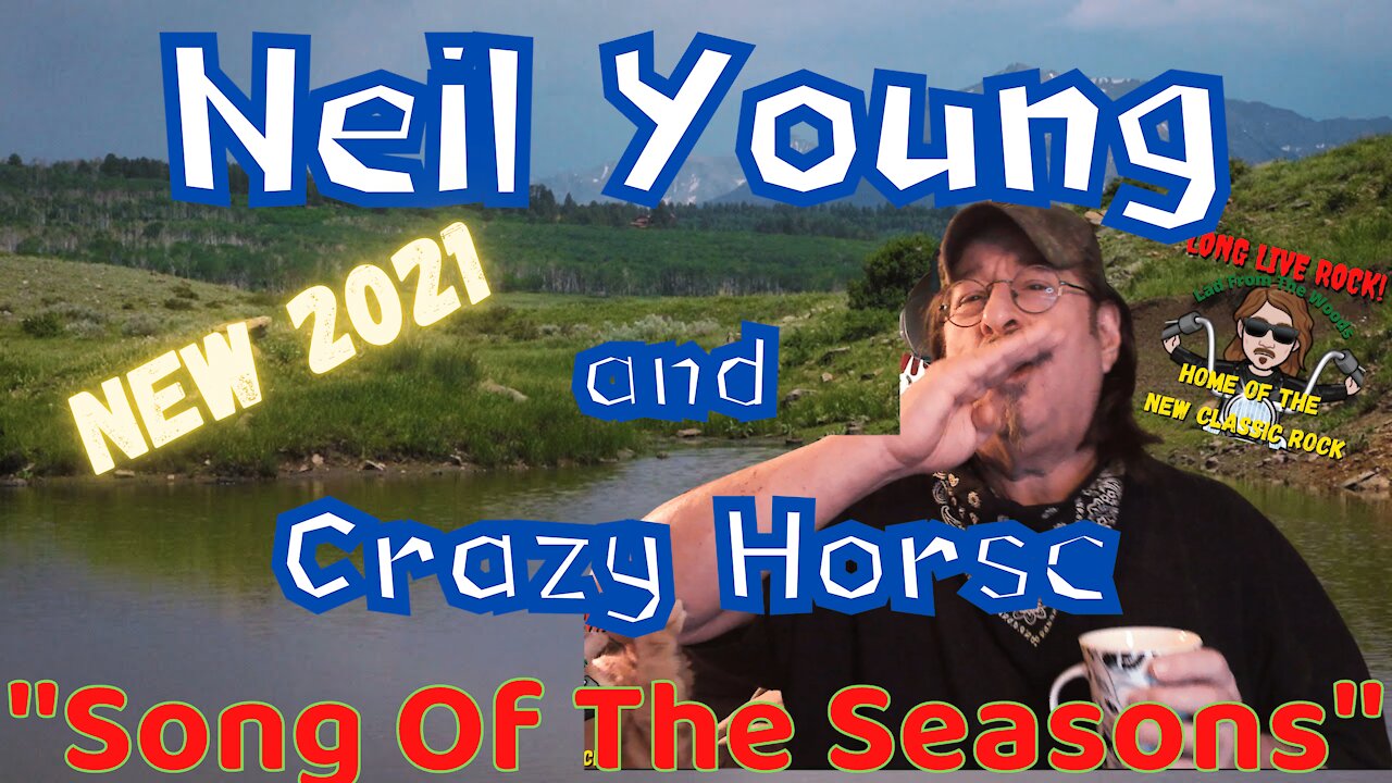 Neil Young & Crazy Horse - Song Of The Seasons - [New Classic Rock] - REACTION