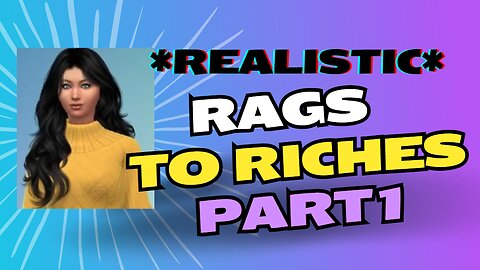 Realistic Rags to Riches Part 1