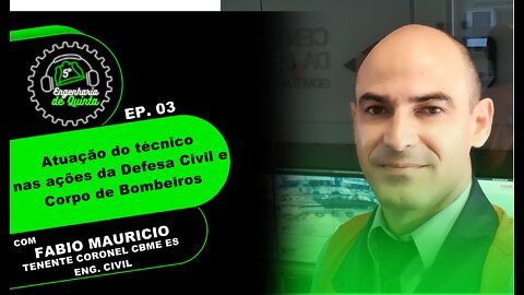 Engenharia de 5ª EP 003 - Atuação dos Técnicos nas ações da Defesa Civil e Corpo de Bombeiros