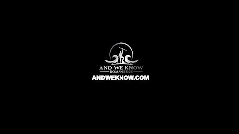 And We Know 7-25-21
