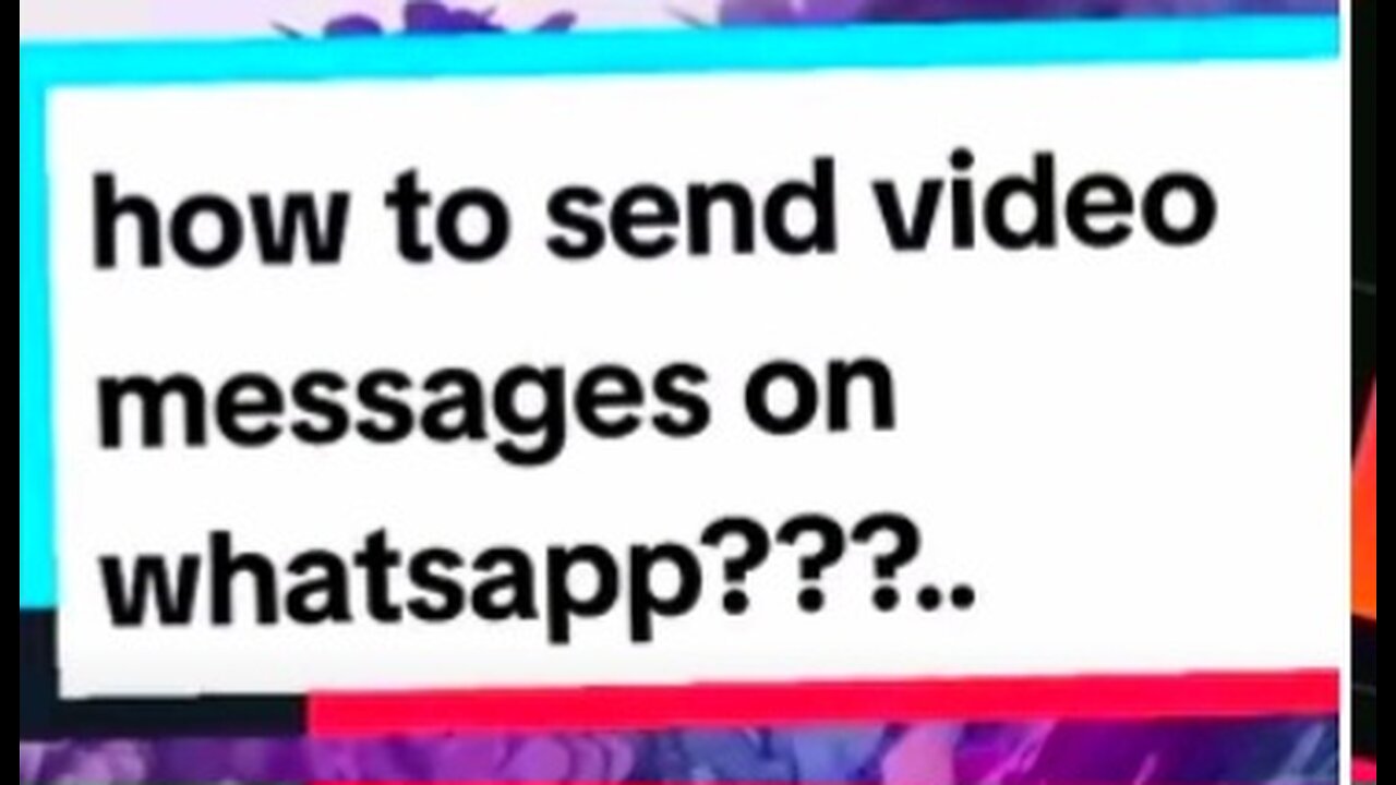 how Send video massages on whatsapp