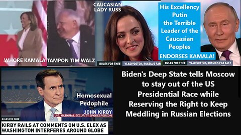 KAMALA ENDORSED BY: His Excellency, Putin the Terrible, Leader of the Caucasian Peoples - Homosexual Pedophile, Kirby, Issues Stern Whining!