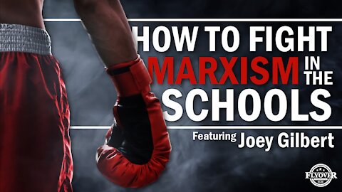 Fighting Marxism in the Schools with Joey Gilbert | Flyover Conservatives