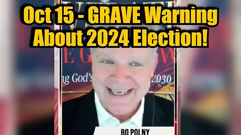 Bo Polny - GRAVE Warning About 2024 Election - Oct 16..