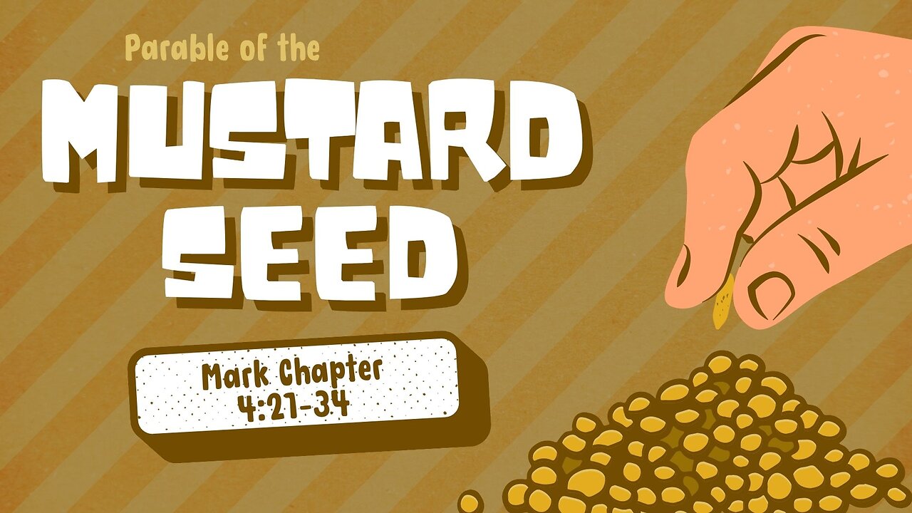 Parable of the Mustard Seed - Mark Chapter 4:21-34