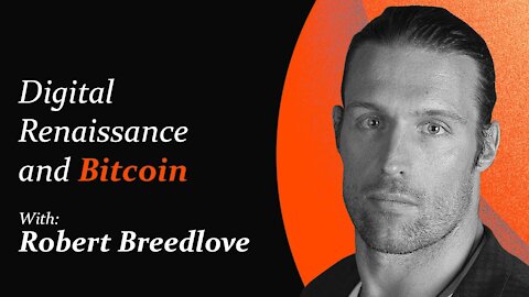 Digital Renaissance and Bitcoin | Robert Breedlove