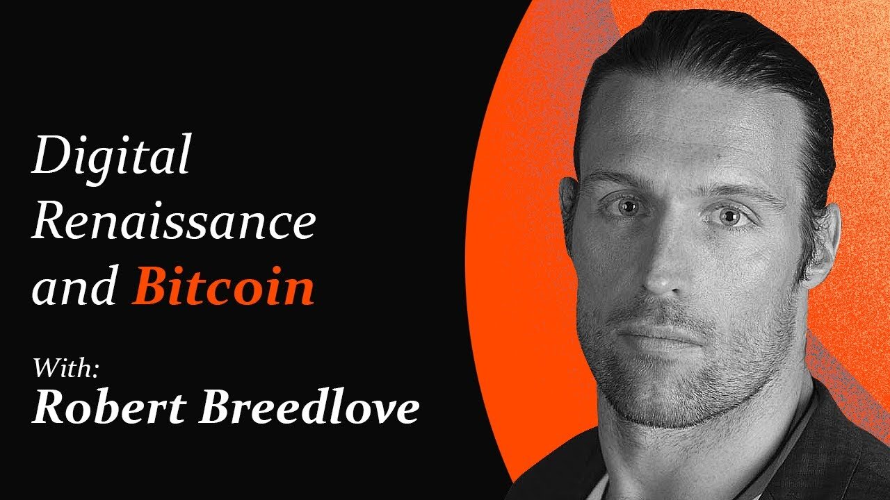 Digital Renaissance and Bitcoin | Robert Breedlove
