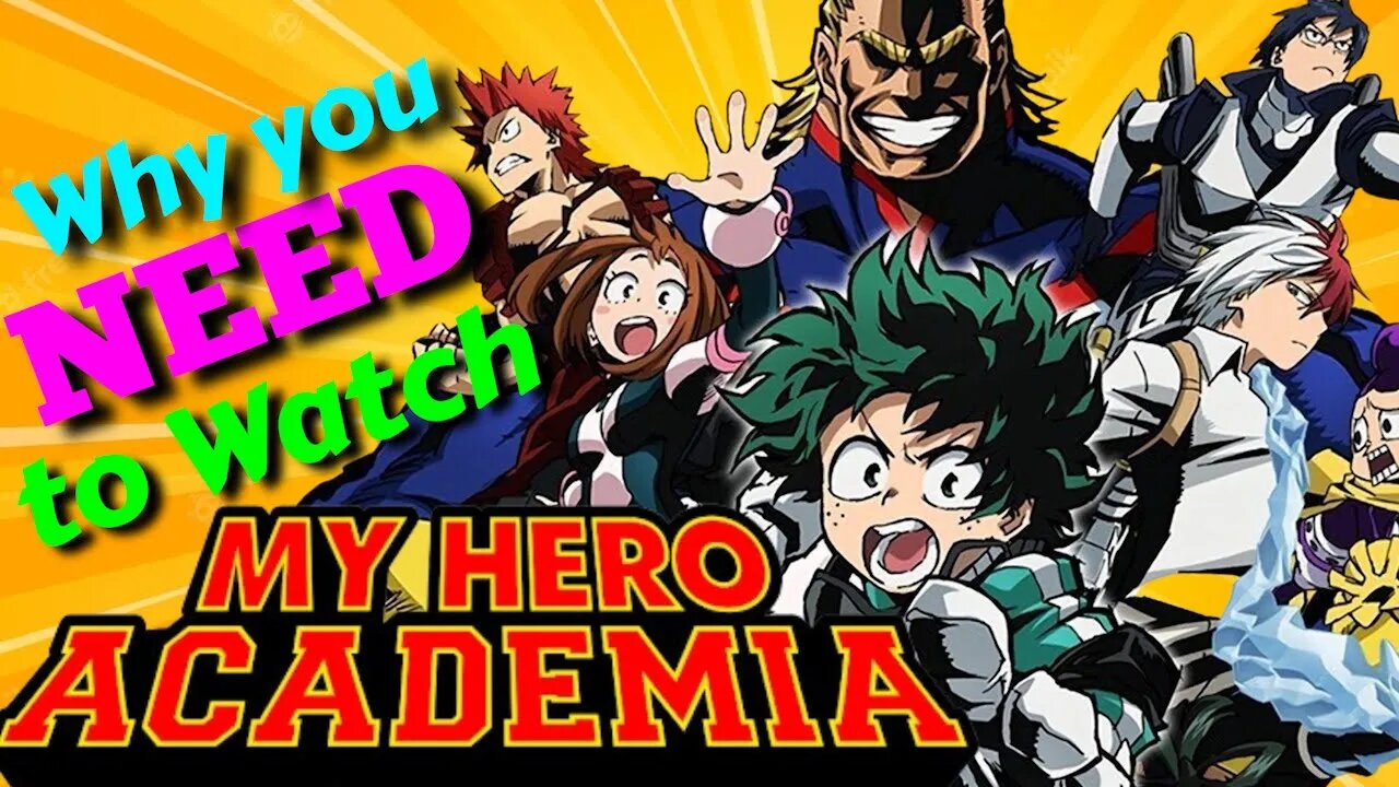 My Hero Academia - Why You NEED to Watch it!