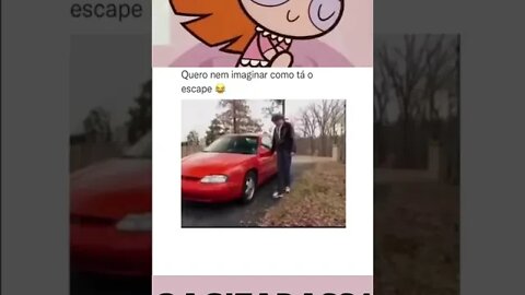 quero nem imaginar como tá o escape