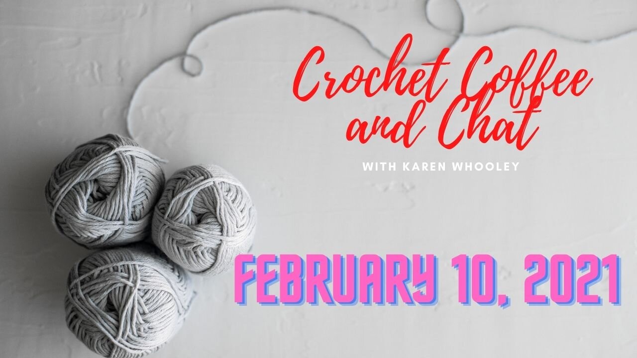 Crochet Coffee and Chat - February 10, 2021