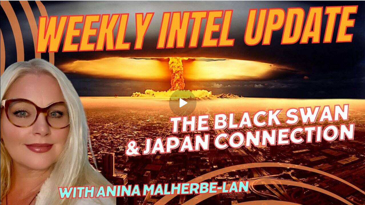 ICYMI - WORLD INTEL UPDATE: THE BLACK SWAN AND THE JAPAN CONNECTION