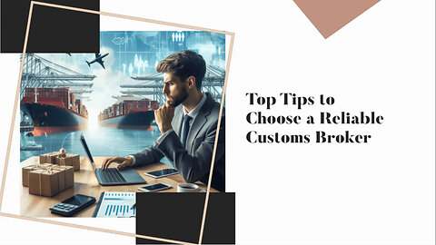 Mastering the Art of International Trade: Choosing the Perfect Customs Broker