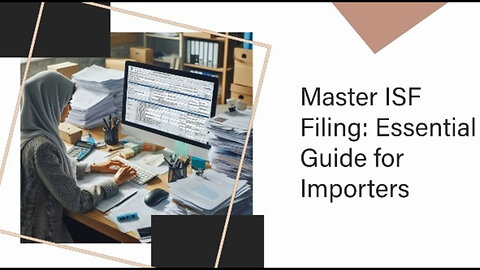 Mastering Customs Clearance: A Guide to Brokerage, Bonds, and ISF Filing!