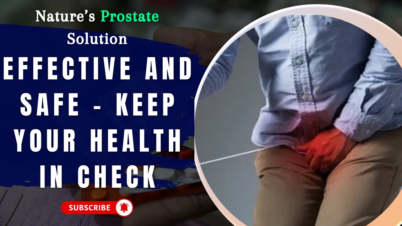 Nature’s Prostate Solution: Effective and Safe - Keep Your Health in Check!