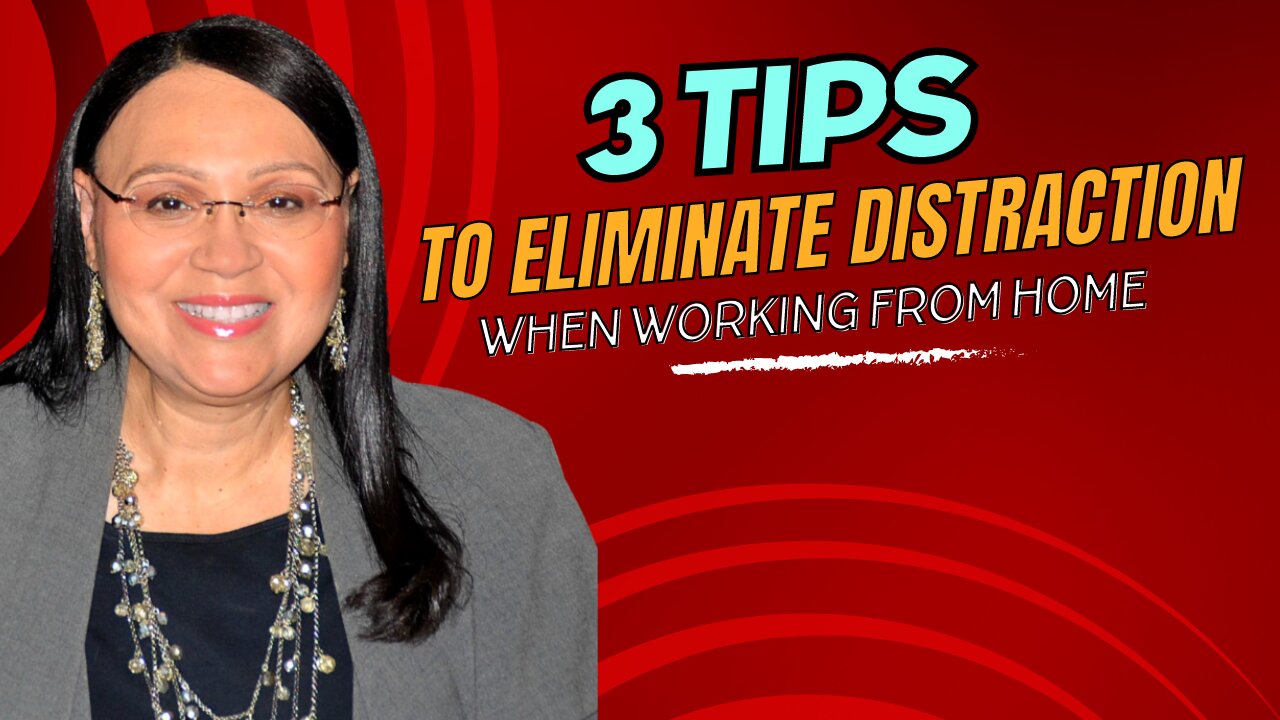 3 Tips - Eliminate Distraction When Working From Home