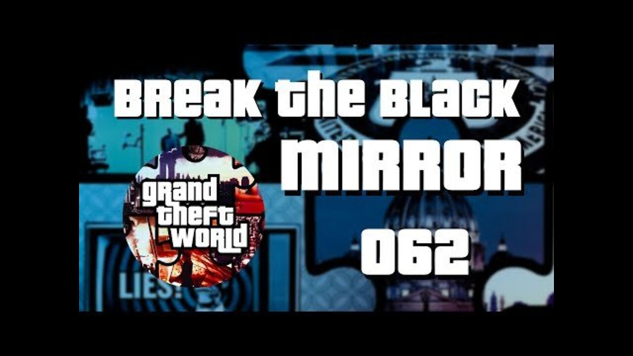 Break The Black Mirror | Grand Theft World Podcast 062