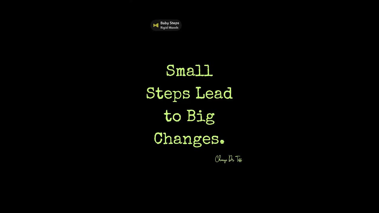 Small Steps Lead to Big Changes.