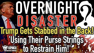 OVERNIGHT DISASTER! Trump Gets Stabbed in the Back! Using Their Purse Strings to Restrain Him!