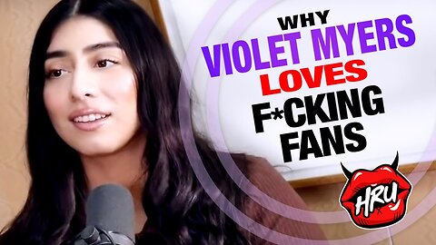 Why Violet Myers Loves Fcking Fans