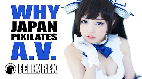 Japan's AV INDUSTRY EXPLAINED: Why Pixilate (BLUR)????