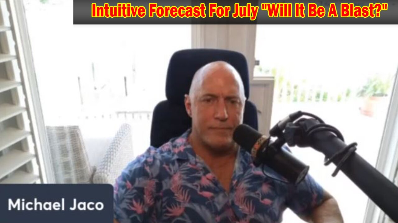 Michael Jaco Situation Update June 29: Intuitive Forecast For July "Will It Be A Blast?"