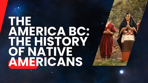 THE AMERICA BC: THE NATIVE OF AMERICAN