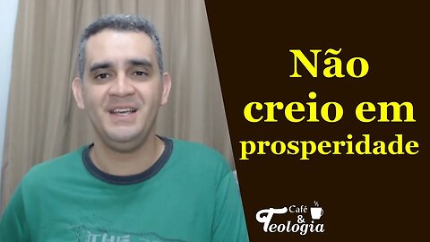 Não creio em prosperidade