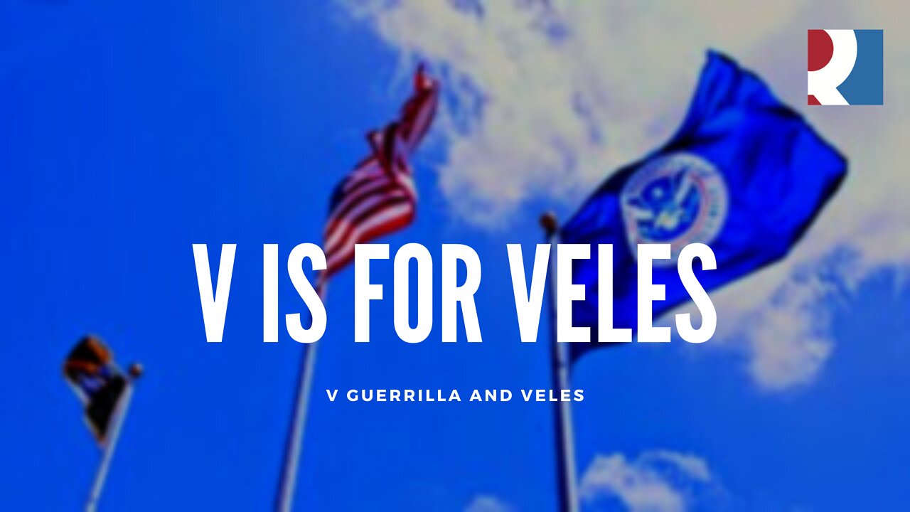 V is for Veles - V Guerrilla and Veles 02 Aug