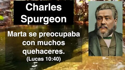 Marta se preocupaba con muchos quehaceres (Lucas 10,40) Devocional de hoy Charles Spurgeon