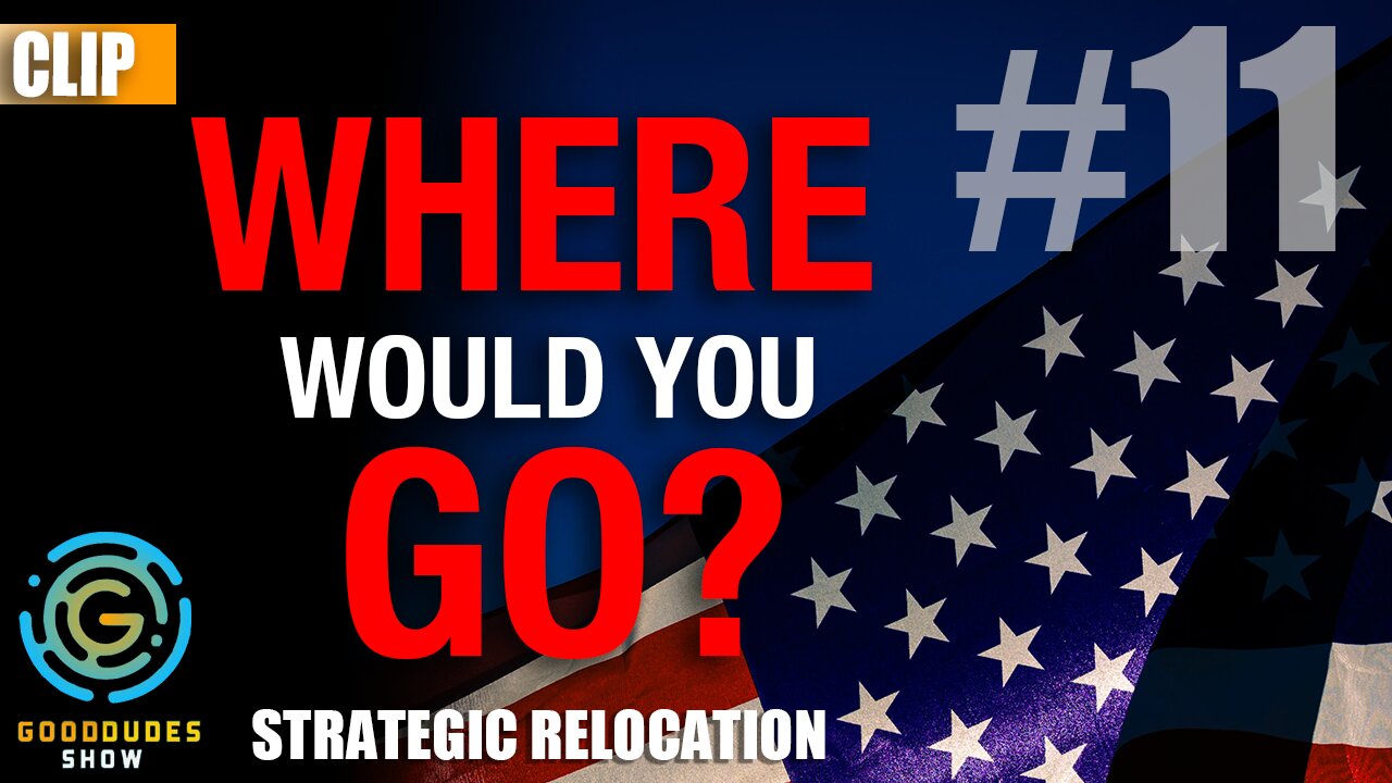 Strategic Relocation: Where Would You Go? | Good Dudes Show #11 CLIP 3/4