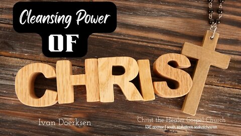 Cleansing Power of Christ - Ivan Doerksen - September 28