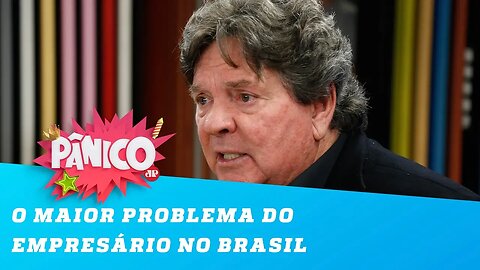 ESSE é o maior problema do empresário no Brasil